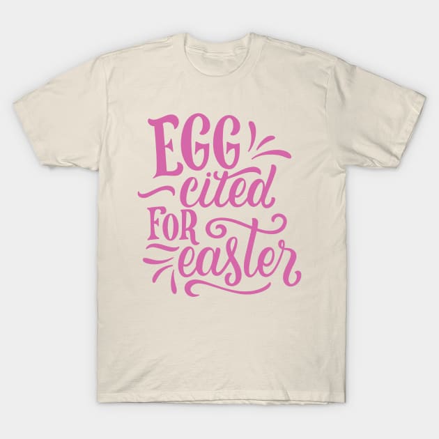 Egg cited for easter T-Shirt by mymainmandeebo